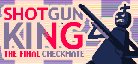《霰弹枪王：最后的将死 Shotgun King: The Final Checkmate》中文版百度云迅雷下载v1.251|容量65MB|官方简体中文|支持键盘.鼠标